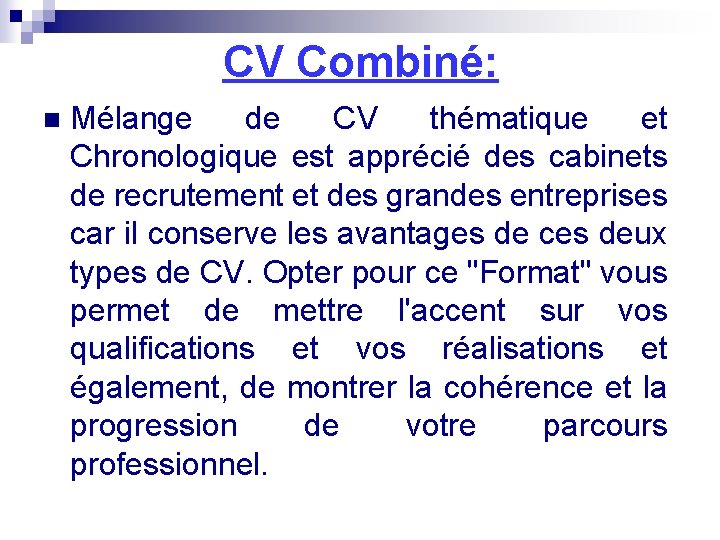 CV Combiné: n Mélange de CV thématique et Chronologique est apprécié des cabinets de