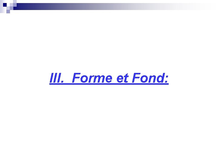 III. Forme et Fond: 