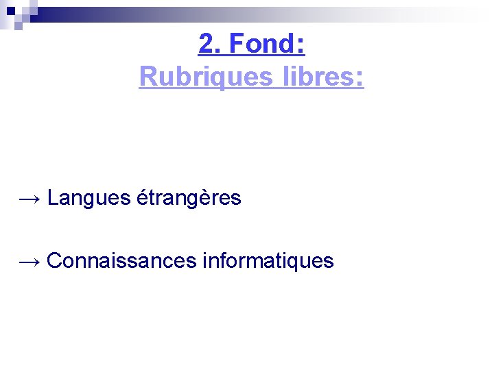 2. Fond: Rubriques libres: → Langues étrangères → Connaissances informatiques 