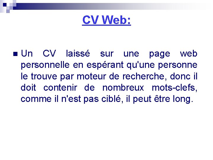 CV Web: n Un CV laissé sur une page web personnelle en espérant qu'une CV Web: n Un CV laissé sur une page web personnelle en espérant qu'une