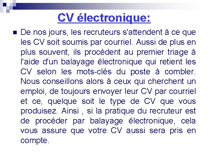 CV électronique: n De nos jours, les recruteurs s'attendent à ce que les CV CV électronique: n De nos jours, les recruteurs s'attendent à ce que les CV