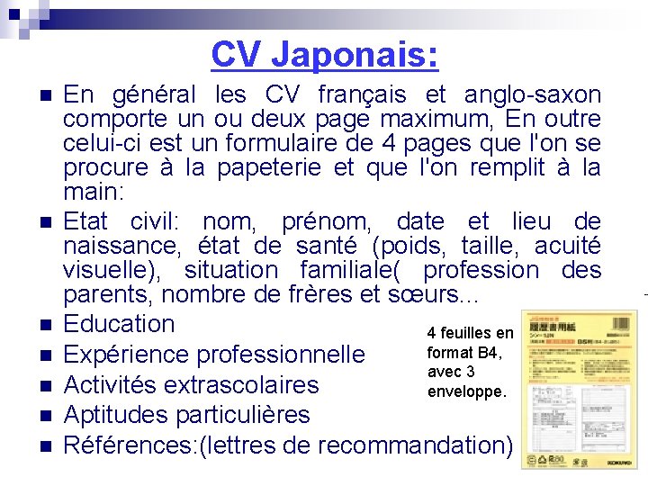 CV Japonais: n n n n En général les CV français et anglo-saxon comporte CV Japonais: n n n n En général les CV français et anglo-saxon comporte