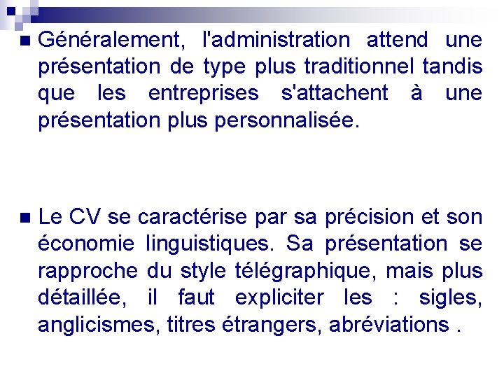 n Généralement, l'administration attend une présentation de type plus traditionnel tandis que les entreprises