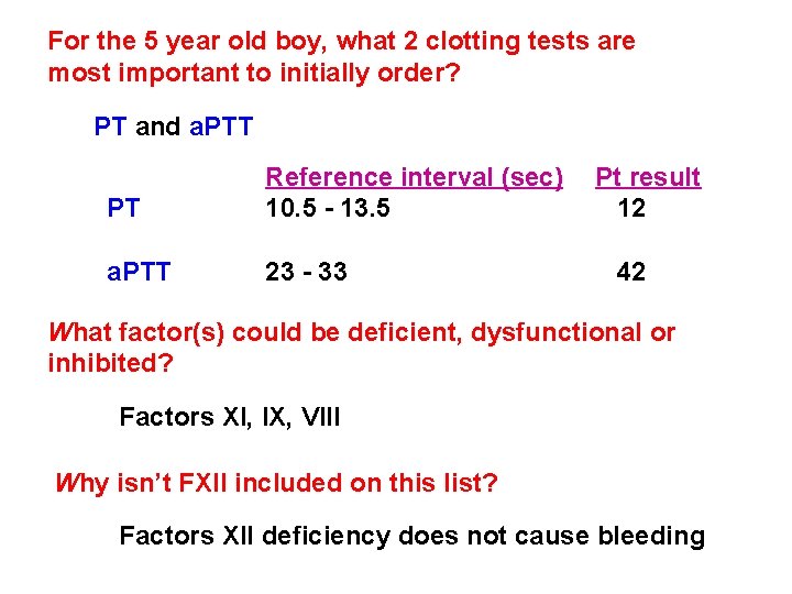 For the 5 year old boy, what 2 clotting tests are most important to