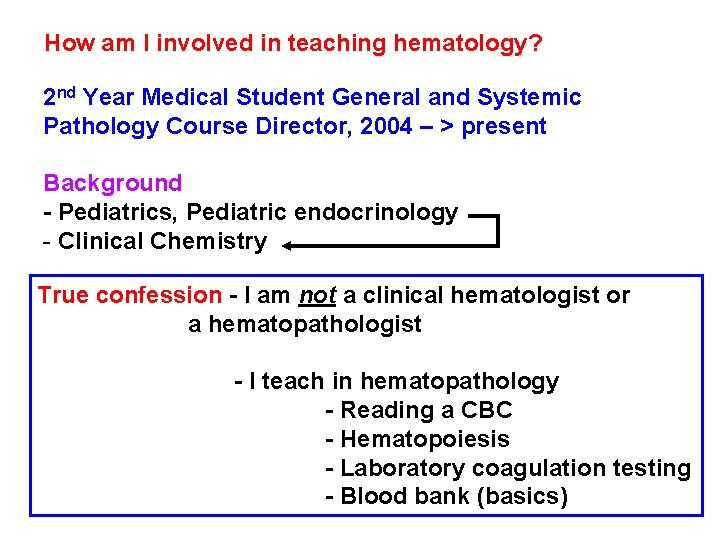 How am I involved in teaching hematology? 2 nd Year Medical Student General and