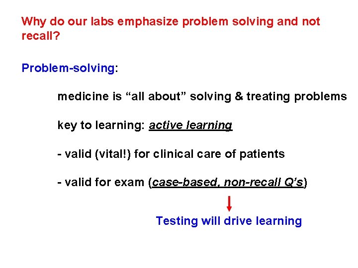 Why do our labs emphasize problem solving and not recall? Problem-solving: medicine is “all Why do our labs emphasize problem solving and not recall? Problem-solving: medicine is “all