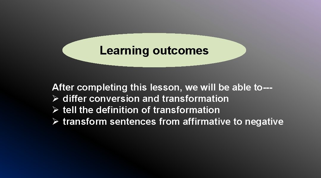 Learning outcomes After completing this lesson, we will be able to--Ø differ conversion and