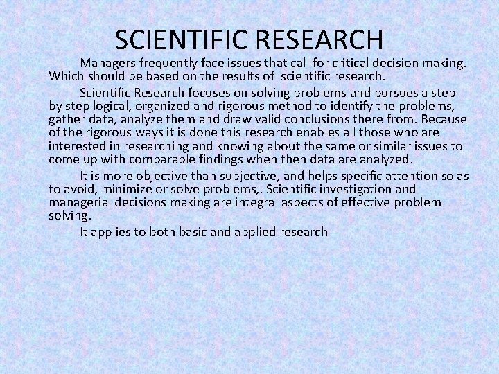 SCIENTIFIC RESEARCH Managers frequently face issues that call for critical decision making. Which should