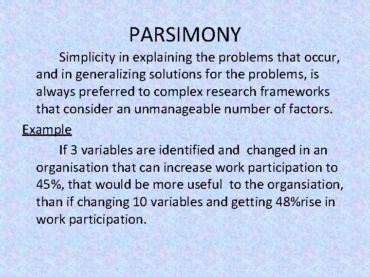 PARSIMONY Simplicity in explaining the problems that occur, and in generalizing solutions for the