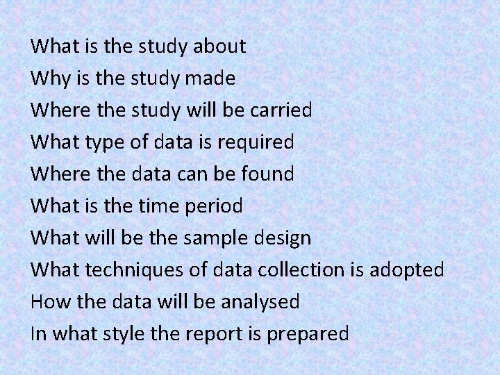 What is the study about Why is the study made Where the study will