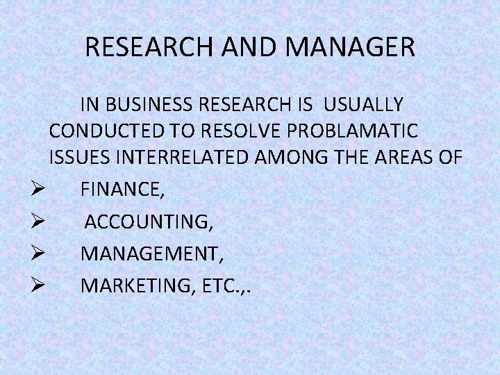 RESEARCH AND MANAGER IN BUSINESS RESEARCH IS USUALLY CONDUCTED TO RESOLVE PROBLAMATIC ISSUES INTERRELATED