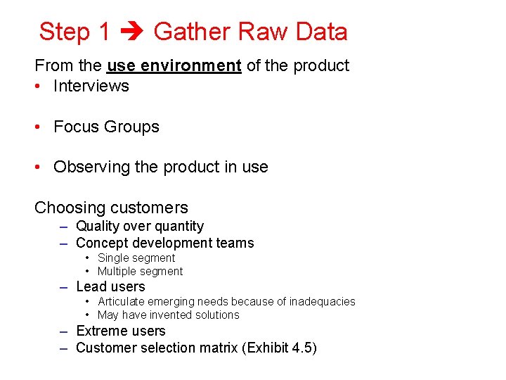 Step 1 Gather Raw Data From the use environment of the product • Interviews