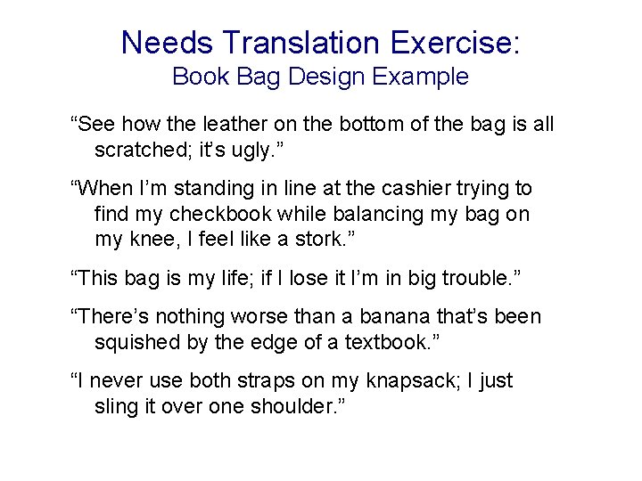 Needs Translation Exercise: Book Bag Design Example “See how the leather on the bottom