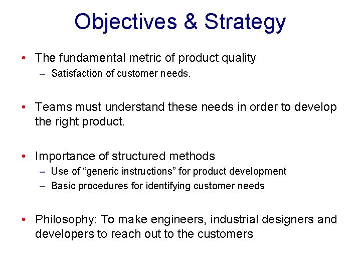 Objectives & Strategy • The fundamental metric of product quality – Satisfaction of customer