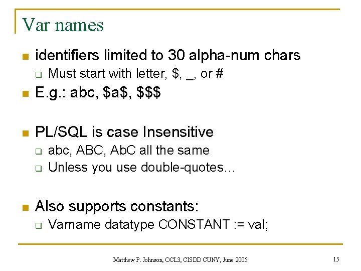 Var names n identifiers limited to 30 alpha-num chars q Must start with letter,