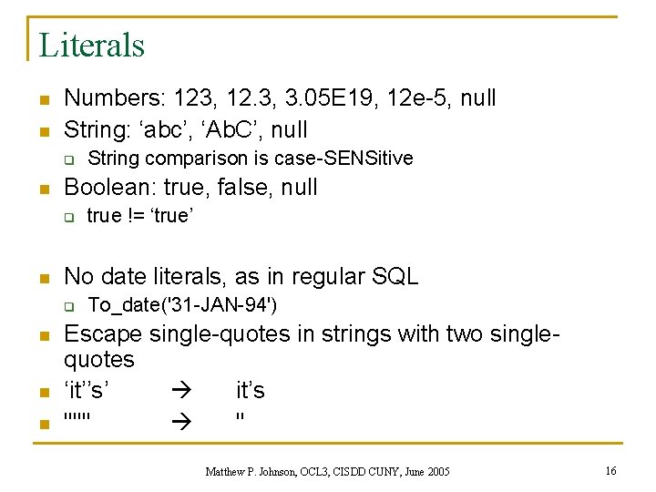 Literals n n Numbers: 123, 12. 3, 3. 05 E 19, 12 e-5, null