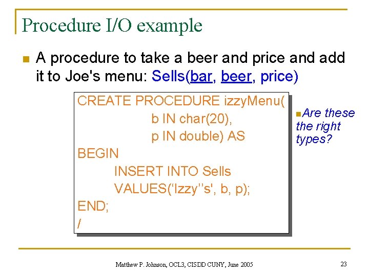 Procedure I/O example n A procedure to take a beer and price and add