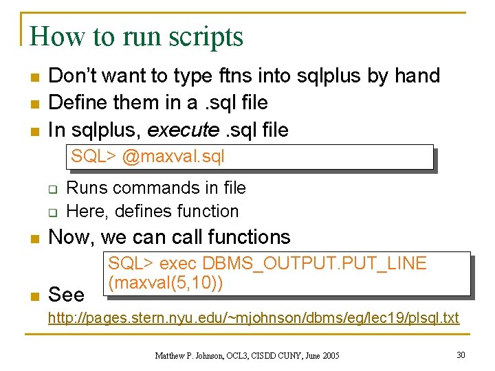 How to run scripts n n n Don’t want to type ftns into sqlplus