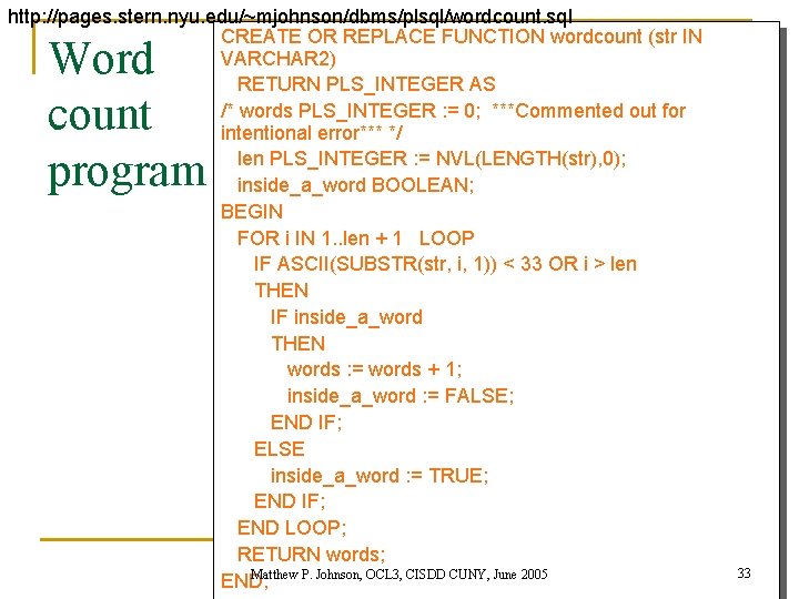 http: //pages. stern. nyu. edu/~mjohnson/dbms/plsql/wordcount. sql CREATE OR REPLACE FUNCTION wordcount (str IN VARCHAR