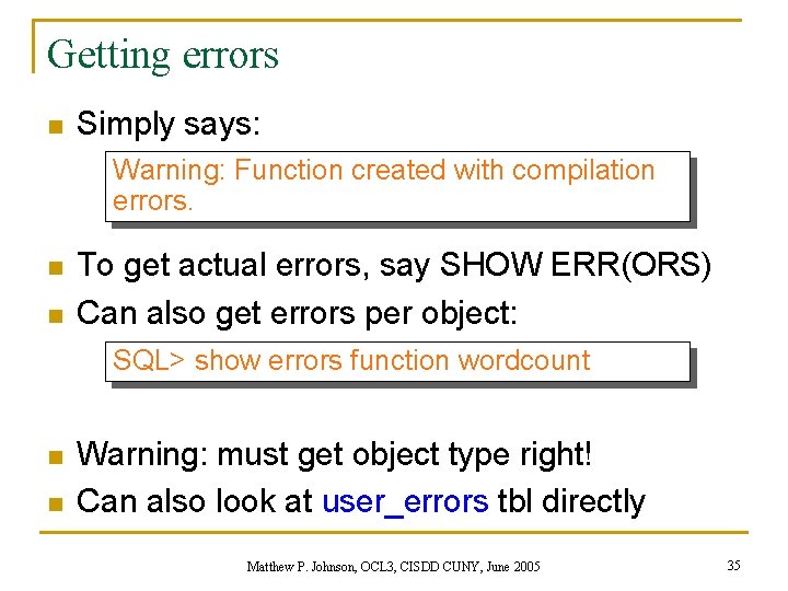 Getting errors n Simply says: Warning: Function created with compilation errors. n n To