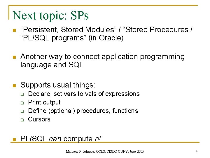 Next topic: SPs n “Persistent, Stored Modules” / “Stored Procedures / “PL/SQL programs” (in