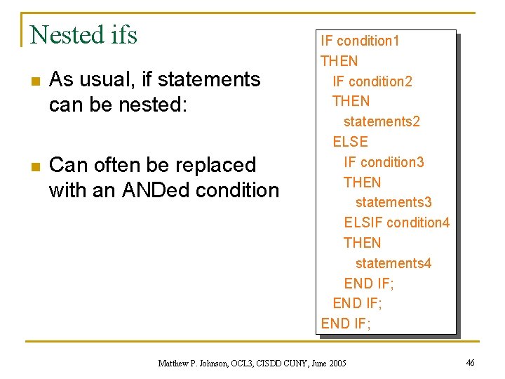 Nested ifs n As usual, if statements can be nested: n Can often be