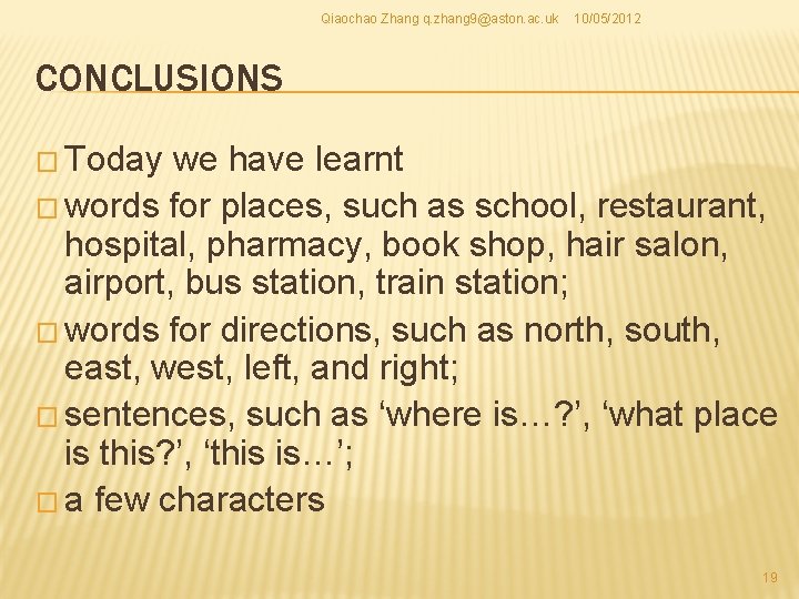 Qiaochao Zhang q. zhang 9@aston. ac. uk 10/05/2012 CONCLUSIONS � Today we have learnt