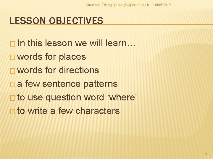 Qiaochao Zhang q. zhang 9@aston. ac. uk 10/05/2012 LESSON OBJECTIVES � In this lesson