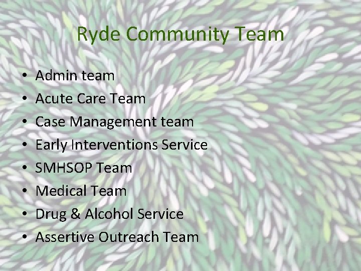 Ryde Community Team • • Admin team Acute Care Team Case Management team Early