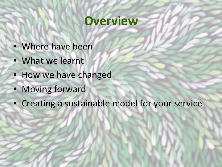 Overview • • • Where have been What we learnt How we have changed