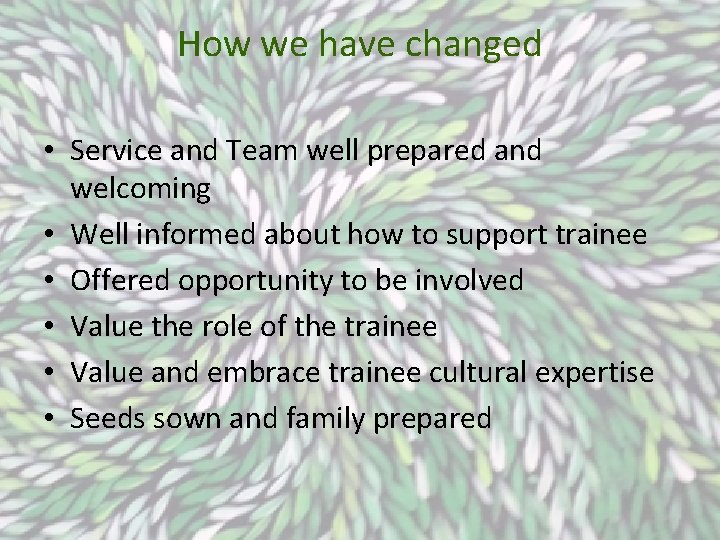 How we have changed • Service and Team well prepared and welcoming • Well