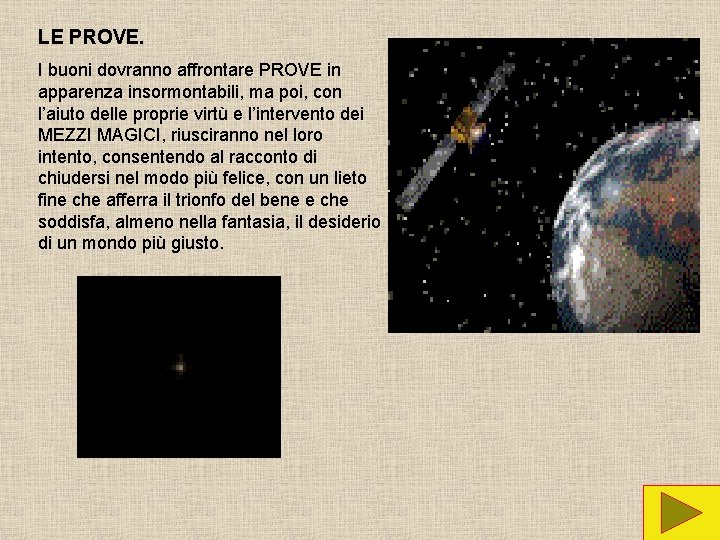 LE PROVE. I buoni dovranno affrontare PROVE in apparenza insormontabili, ma poi, con l’aiuto LE PROVE. I buoni dovranno affrontare PROVE in apparenza insormontabili, ma poi, con l’aiuto
