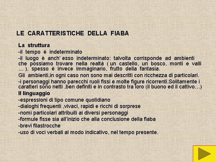 LE CARATTERISTICHE DELLA FIABA La struttura -il tempo è indeterminato -il luogo è anch’