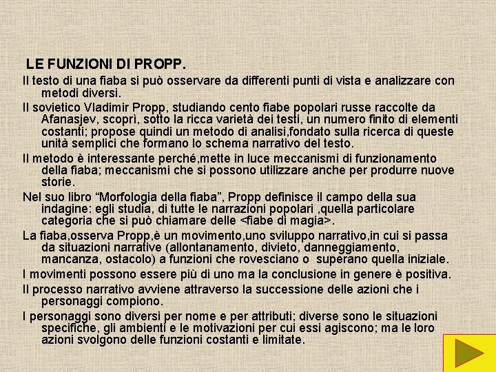 LE FUNZIONI DI PROPP. Il testo di una fiaba si può osservare da differenti