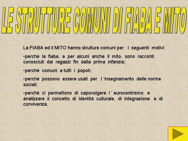 La FIABA ed il MITO hanno strutture comuni per i seguenti motivi: • perché La FIABA ed il MITO hanno strutture comuni per i seguenti motivi: • perché