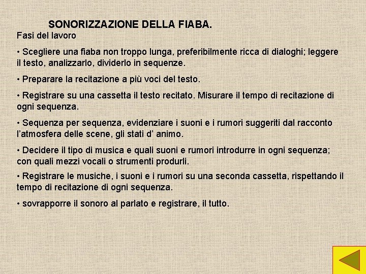 SONORIZZAZIONE DELLA FIABA. Fasi del lavoro • Scegliere una fiaba non troppo lunga, preferibilmente