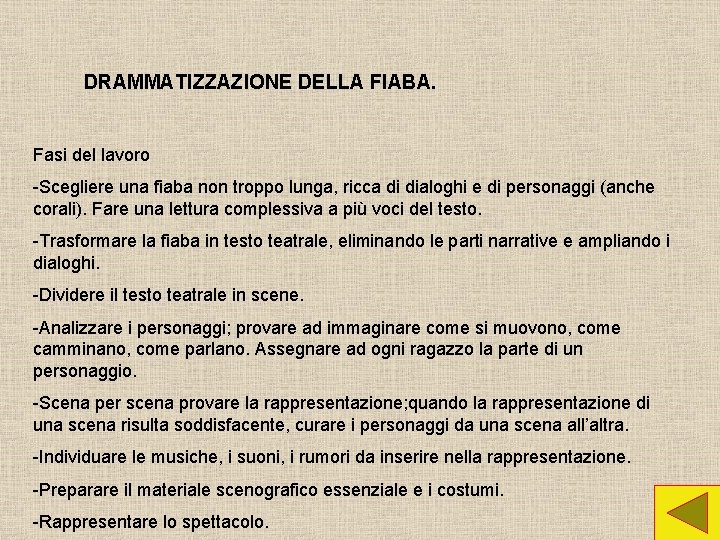 DRAMMATIZZAZIONE DELLA FIABA. Fasi del lavoro -Scegliere una fiaba non troppo lunga, ricca di