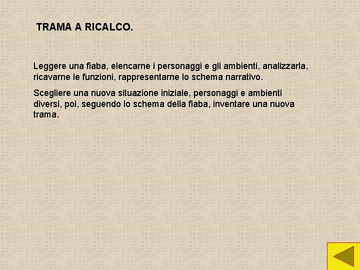 TRAMA A RICALCO. Leggere una fiaba, elencarne i personaggi e gli ambienti, analizzarla, ricavarne