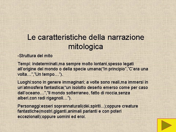 Le caratteristiche della narrazione mitologica -Struttura del mito Tempi: indeterminati, ma sempre molto lontani,