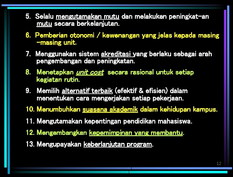 5. Selalu mengutamakan mutu dan melakukan peningkat-an mutu secara berkelanjutan. 6. Pemberian otonomi /