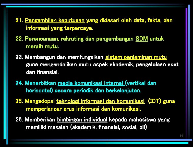 21. Pengambilan keputusan yang didasari oleh data, fakta, dan informasi yang terpercaya. 22. Perencanaan,