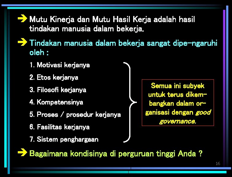 Kesimpulan è Mutu Kinerja dan Mutu Hasil Kerja adalah hasil tindakan manusia dalam bekerja.