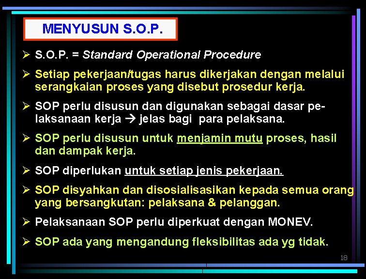 MENYUSUN S. O. P. Ø S. O. P. = Standard Operational Procedure Ø Setiap