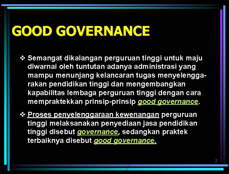 GOOD GOVERNANCE v Semangat dikalangan perguruan tinggi untuk maju diwarnai oleh tuntutan adanya administrasi