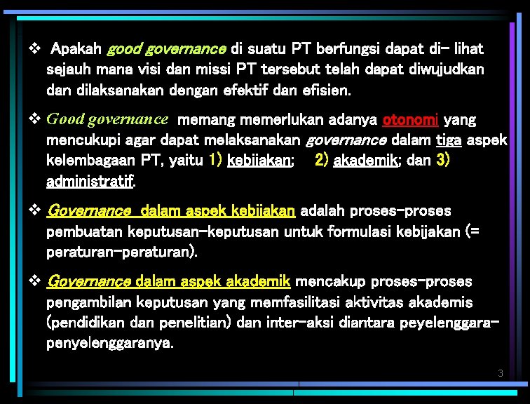 v Apakah good governance di suatu PT berfungsi dapat di- lihat sejauh mana visi