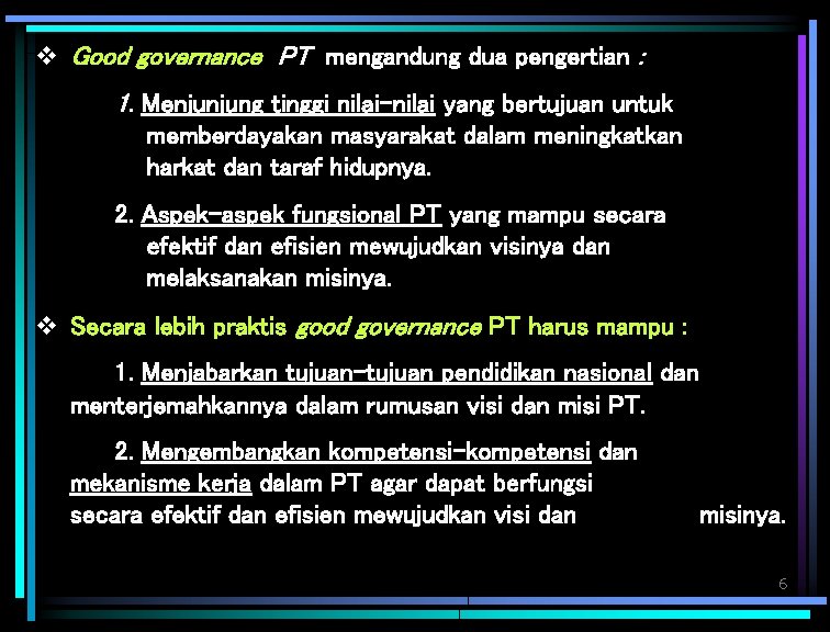 v Good governance PT mengandung dua pengertian : 1. Menjunjung tinggi nilai-nilai yang bertujuan