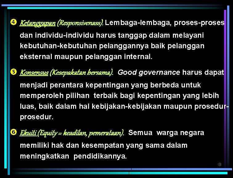  Ketanggapan (Responsivenass). Lembaga-lembaga, proses-proses dan individu-individu harus tanggap dalam melayani kebutuhan-kebutuhan pelanggannya baik