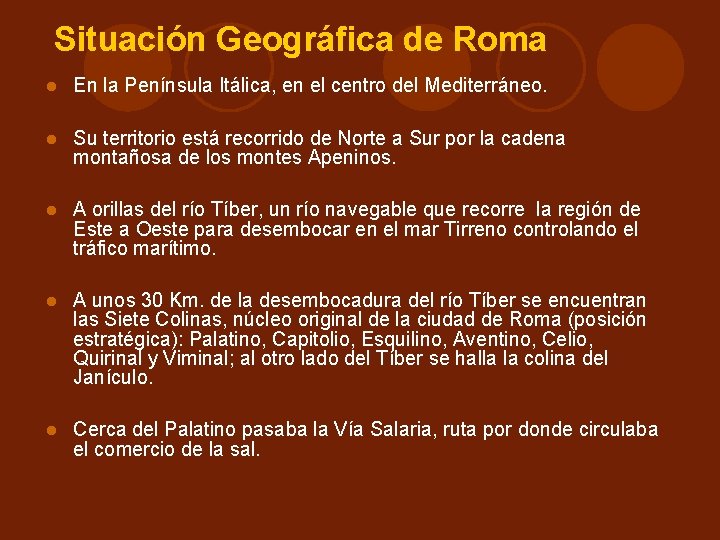 Situación Geográfica de Roma En la Península Itálica, en el centro del Mediterráneo. Su Situación Geográfica de Roma En la Península Itálica, en el centro del Mediterráneo. Su
