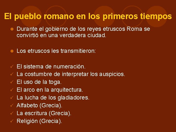 El pueblo romano en los primeros tiempos Durante el gobierno de los reyes etruscos El pueblo romano en los primeros tiempos Durante el gobierno de los reyes etruscos