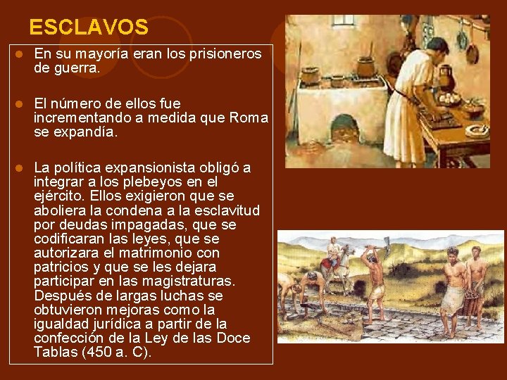 ESCLAVOS En su mayoría eran los prisioneros de guerra. El número de ellos fue ESCLAVOS En su mayoría eran los prisioneros de guerra. El número de ellos fue